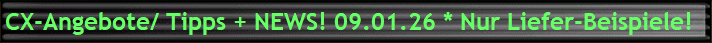 CX-Angebote/ Tipps + NEWS! 09.01.26 * Nur Liefer-Beispiele!